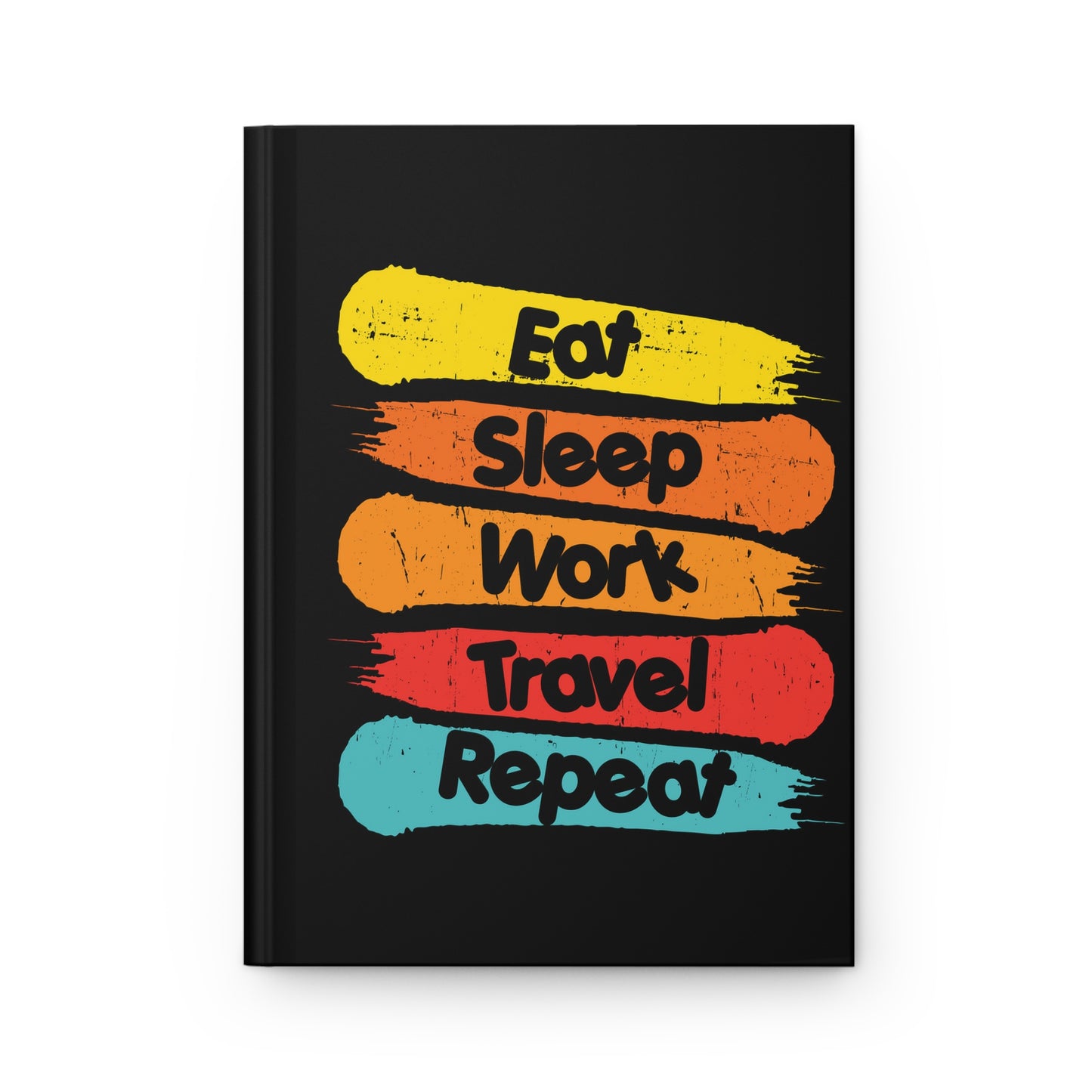 Traveler's Hardcover Journal Matte Journal: Capture Your Journey (EAT SLEEP WORK TRAVEL REPEAT)